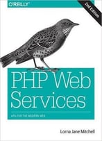 Php Web Services: Apis For The Modern Web, 2nd Edition