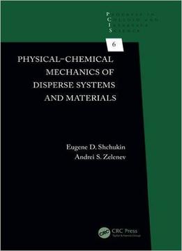 Physical-Chemical Mechanics Of Disperse Systems And Materials