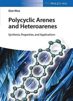 Polycyclic Arenes And Heteroarenes: Synthesis, Properties, And Applications