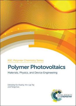 Polymer Photovoltaics: Materials, Physics, And Device Engineering