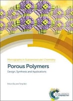 Porous Polymers: Design, Synthesis And Applications