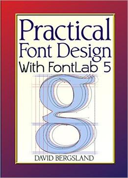 Practical Font Design With Fontlab 5