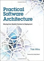 Practical Software Architecture: Moving From System Context To Deployment (Ibm Press)