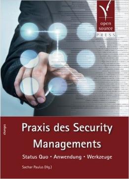 Praxis Des Security Managements: Status Quo – Anwendung – Werkzeuge Taschenbuch