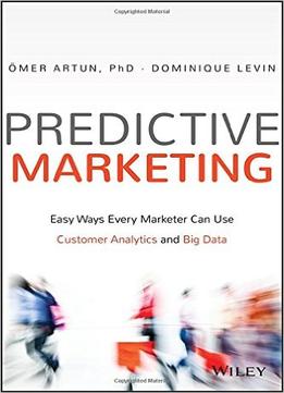 Predictive Marketing: Easy Ways Every Marketer Can Use Customer Analytics And Big Data