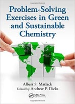 Problem-Solving Exercises In Green And Sustainable Chemistry