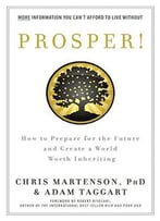 Prosper!: How To Prepare For The Future And Create A World Worth Inheriting