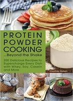 Protein Powder Cooking… Beyond The Shake