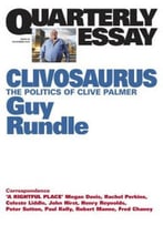 Quarterly Essay 56 Clivosaurus: The Politics Of Clive Palmer