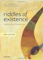 Riddles Of Existence: A Guided Tour Of Metaphysics, 2 Edition