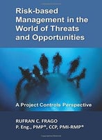 Risk-Based Management In The World Of Threats And Opportunities: A Project Controls Perspective