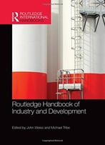 Routledge Handbook Of Industry And Development
