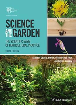 Science And The Garden: The Scientific Basis Of Horticultural Practice, 3Rd Edition