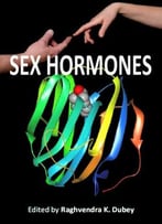 Sex Hormones Ed. By Raghvendra K. Dubey