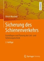 Sicherung Des Schienenverkehrs: Grundlagen Und Planung Der Leit- Und Sicherungstechnik, 3. Auflage