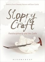 Sloppy Craft – Postdisciplinarity And The Crafts