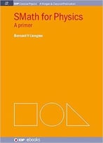 Smath For Physics (Iop Concise Physics: A Morgan & Claypool Publication)