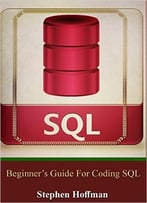 Sql: Beginner’S Guide For Coding Sql