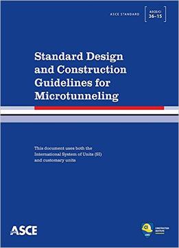Standard Design And Construction Guidelines For Microtunneling: Standard Asce/Ci 36-15