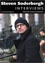 Steven Soderbergh: Interviews, Revised And Updated