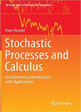 Stochastic Processes And Calculus: An Elementary Introduction With Applications