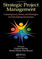 Strategic Project Management – Contemporary Issues And Strategies For Developing Economies