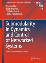 Submodularity In Dynamics And Control Of Networked Systems