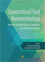 Supercritical Fluid Nanotechnology – Advances And Applications In Composites And Hybrid Nanomaterials