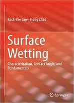 Surface Wetting: Characterization, Contact Angle, And Fundamentals