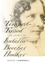 Tempest-Tossed: The Spirit Of Isabella Beecher Hooker