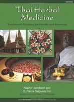Thai Herbal Medicine: Traditional Recipes For Health And Harmony, 2nd Edition