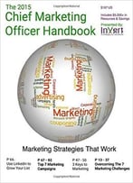 The 2015 Chief Marketing Officer Handbook: Marketing Strategies That Work