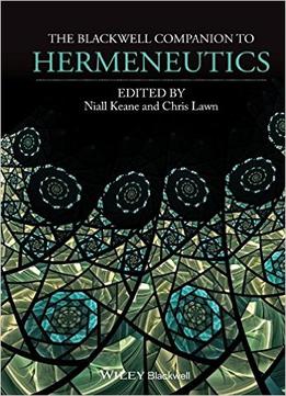 The Blackwell Companion To Hermeneutics