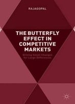 The Butterfly Effect In Competitive Markets: Driving Small Changes For Large Differences