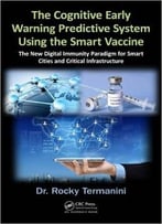 The Cognitive Early Warning Predictive System Using The Smart Vaccine