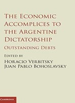 The Economic Accomplices To The Argentine Dictatorship: Outstanding Debts
