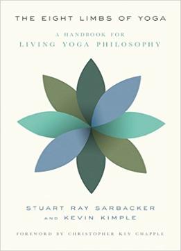 The Eight Limbs Of Yoga: A Handbook For Living Yoga Philosophy