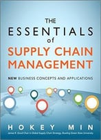 The Essentials Of Supply Chain Management: New Business Concepts And Applications