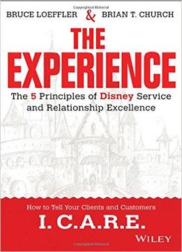 The Experience: The 5 Principles Of Disney Service And Relationship Excellence