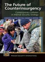 The Future Of Counterinsurgency: Contemporary Debates In Internal Security Strategy