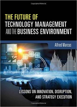 The Future Of Technology Management And The Business Environment