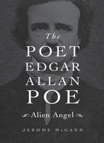 The Poet Edgar Allan Poe: Alien Angel