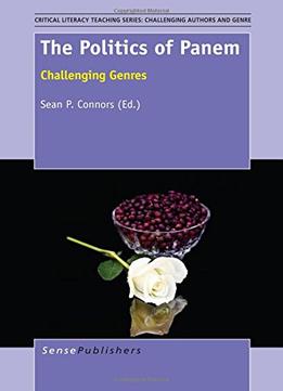 The Politics Of Panem: Challenging Genres By Sean P. Connor