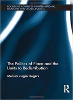The Politics Of Place And The Limits Of Redistribution