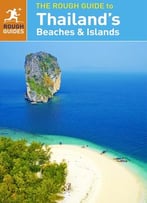 The Rough Guide To Thailand’S Beaches And Islands