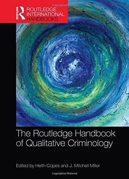 The Routledge Handbook Of Qualitative Criminology