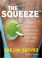 The Squeeze: Simply Rawnchy Detox Juices, Smoothies, Clean Eats & Treats
