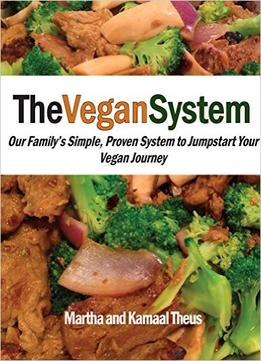 The Vegan System: Our Family’S Simple, Proven System To Jumpstart Your Vegan Journey