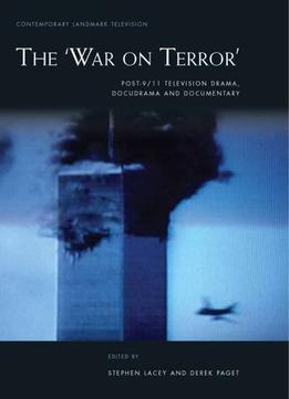 The ‘War On Terror’: Post-9/11 Television Drama, Docudrama And Documentary