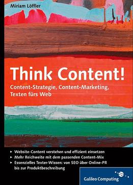 Think Content! – Content-Strategie, Content-Marketing, Texten Fürs Web